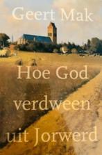 Gesigneerd, Geert Mak. Hoe God verdween uit Jorwerd, Boeken, Romans, Geert Mak, Gelezen, Ophalen of Verzenden, Nederland