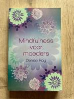 Mindfulness voor moeders - Denise Roy, Ophalen of Verzenden, Zo goed als nieuw