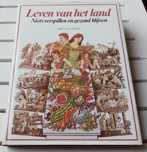 LEVEN VAN HET LAND * John Seymour, Boeken, Wonen en Tuinieren, Moestuin, Ophalen of Verzenden