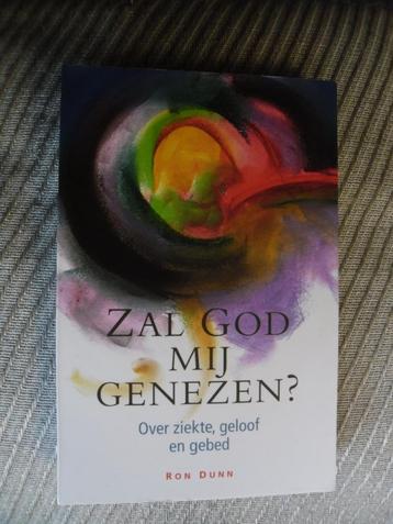 Zal God mij Genezen-over ziekte,geloof en gebed-Ron Dunn  beschikbaar voor biedingen