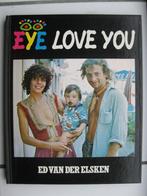 Eye love you - Ed van der Elsken, 1e druk 1977., Ophalen of Verzenden, Zo goed als nieuw, Ed van der Elsken, Fotografen