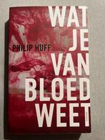 Philip Huff - Wat je van bloed weet, Ophalen of Verzenden, Zo goed als nieuw, Philip Huff