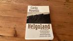 HELGOLAND - Carlo Rovelli (in uitstekende gelezen staat), Ophalen of Verzenden, Zo goed als nieuw, Carlo Rovelli