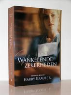 Harry Kraus Jr. - Wankelende zekerheden (christelijke roman), Ophalen of Verzenden, Zo goed als nieuw