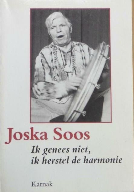 Ik genees niet, ik herstel de harmonie, Joska Soos, Verzenden, Zo goed als nieuw, Spiritualiteit algemeen, Overige typen