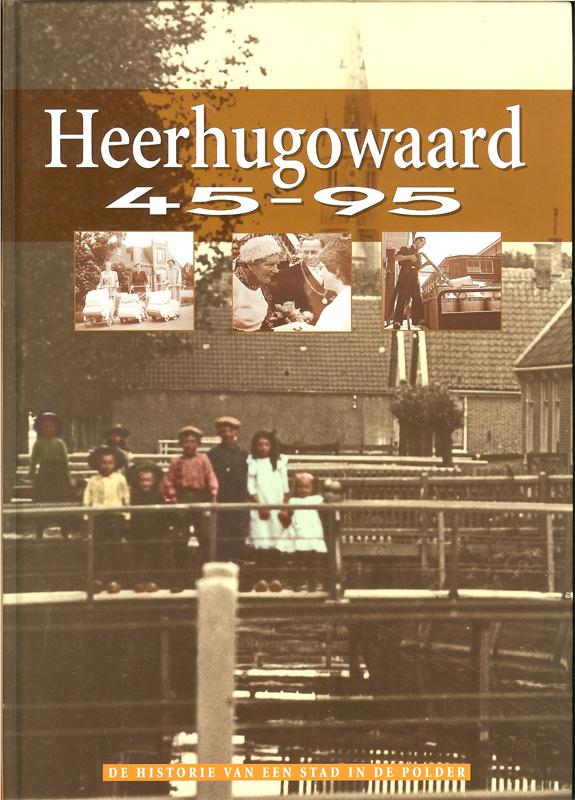 Rob van den Dobbelsteen (red.) - Heerhugowaard 45-95 de, Ophalen of Verzenden, Tweede Wereldoorlog, Zo goed als nieuw, Overige onderwerpen