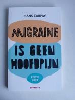 Hans Carpay - Migraine is geen hoofdpijn, Ophalen of Verzenden, Zo goed als nieuw, Hans Carpay