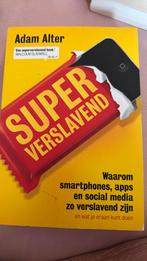 Adam Alter - Superverslavend, Ophalen of Verzenden, Zo goed als nieuw, Adam Alter