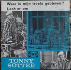 7" Tonny Sottee - waar is mijn troela gebleven ? 1965, Cd's en Dvd's, Ophalen of Verzenden, Zo goed als nieuw, Levenslied of Smartlap