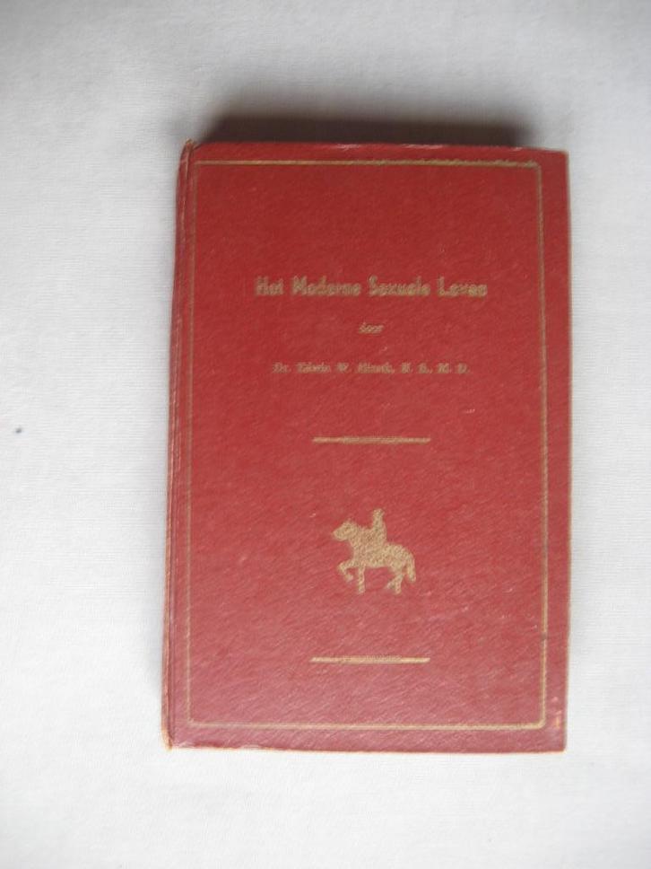 Dr. Edwin W. Hirsch - Het Moderne Sexuele Leven (1949), Antiek en Kunst, Antiek | Boeken en Bijbels, Ophalen of Verzenden