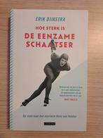 Hoe Sterk is De Eenzame Schaatser - Erik Dijkstra, Ophalen of Verzenden, Zo goed als nieuw, Erik Dijkstra, Overige sporten