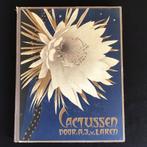 Cactussen Verkade A.J. van Laren 1931 cactus 1ste druk boek, Boeken, Ophalen of Verzenden, Gelezen, A.J. van Laren, Plaatjesalbum