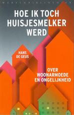 Hoe ik toch een huisjesmelker werd - Hans de Geus, Maatschappij en Samenleving, Ophalen of Verzenden, Zo goed als nieuw, Nederland