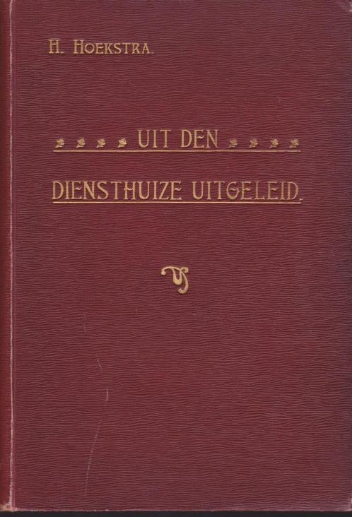H.Hoekstra - UIT DEN DIENSTHUIZE UITGELEID, Antiek en Kunst, Antiek | Boeken en Bijbels, Ophalen of Verzenden