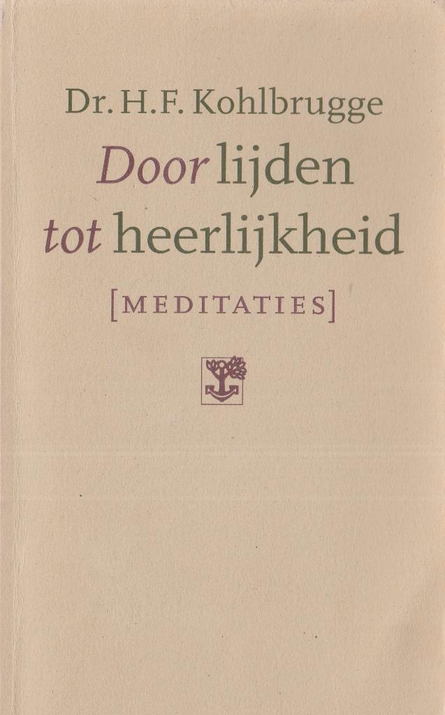 Dr.H.F.Kohlbrugge - Door lijden tot heerlijkheid, Boeken, Godsdienst en Theologie, Gelezen, Ophalen of Verzenden