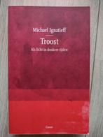 Michael Ignatieff - Troost, Ophalen of Verzenden, Zo goed als nieuw, Michael Ignatieff