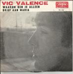 Vic Valence - Waarom ben je alleen   - 1966 -, Nederlandstalig, Gebruikt, 7 inch, Single