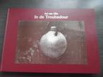 Ad van Gils - in de Troubadour, Boeken, Geschiedenis | Stad en Regio, Ophalen of Verzenden, Zo goed als nieuw