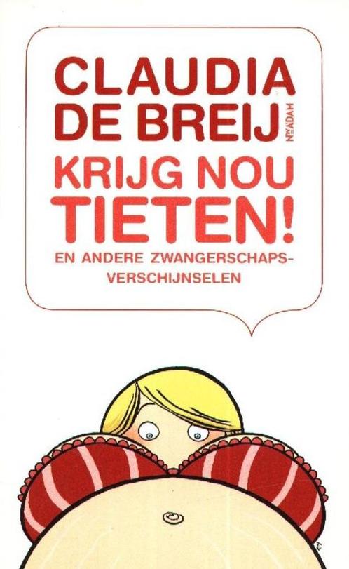 Krijg nou Tieten - Claudia de Breij  en andere zwangerschaps, Boeken, Zwangerschap en Opvoeding, Gelezen, Zwangerschap en Bevalling