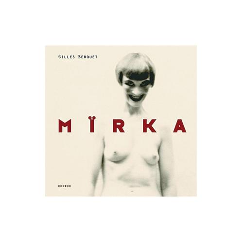 Gilles Berquet - Mïrka, Boeken, Kunst en Cultuur | Fotografie en Design, Nieuw, Fotografen, Ophalen of Verzenden