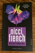 Nicci French - Wie niet horen wil, Nicci French, Ophalen of Verzenden, Zo goed als nieuw, Nederland
