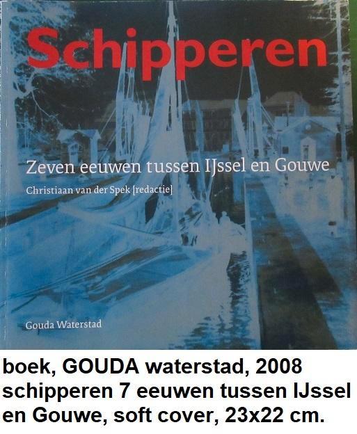 GOUDA, boekje, 7 eeuwen schipperen tussen IJssel en Gouwe, Boeken, Geschiedenis | Stad en Regio, Zo goed als nieuw, Ophalen of Verzenden