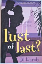 Chicklit Lust of last - J. Karoly, Boeken, Ophalen of Verzenden, Zo goed als nieuw, J. Karoly