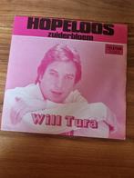 Will Tura  - Hopeloos, Cd's en Dvd's, Vinyl | Nederlandstalig, Ophalen of Verzenden, Gebruikt, Overige formaten, Levenslied of Smartlap