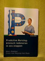 ProActive Nursing - Marc Bakker. Klinisch redeneren., Boeken, Ophalen of Verzenden, Zo goed als nieuw