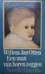 Willem Jan Otten - Een man van horen zeggen, Ophalen of Verzenden, Gelezen, Nederland