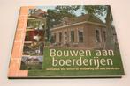 Bouwen aan Boerderijen — Ideeënboek Herstel & Vernieuwing, Boeken, Ophalen of Verzenden, Zo goed als nieuw, Overige onderwerpen