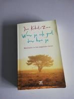 Jon Kabat-Zinn - Waar je ook gaat, daar ben je, Boeken, Jon Kabat-Zinn, Ophalen of Verzenden, Zo goed als nieuw