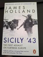 Sicilië '43: De eerste aanval op Fortress Europe, Boeken, Ophalen of Verzenden, Tweede Wereldoorlog, Zo goed als nieuw, James Holland