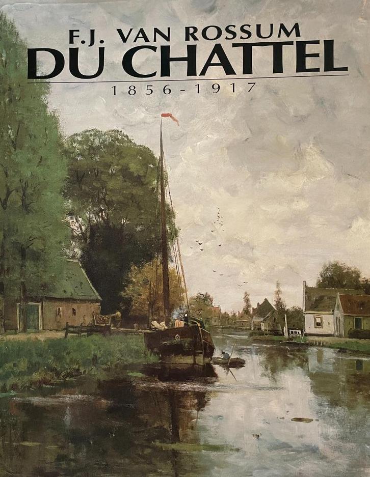 F.J. van Rossum du Chatel (1856-1917), Boeken, Kunst en Cultuur | Beeldend, Zo goed als nieuw, Schilder- en Tekenkunst, Ophalen of Verzenden