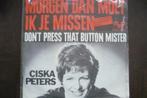 ciska peters - morgen dan moet ik je missen ( jaren 60 ), Cd's en Dvd's, Vinyl Singles, 7 inch, Single, Ophalen of Verzenden, Zo goed als nieuw