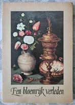 Een bloemrijk verleden Overzicht van 1600-heden, Ophalen of Verzenden, Gelezen, Schilder- en Tekenkunst
