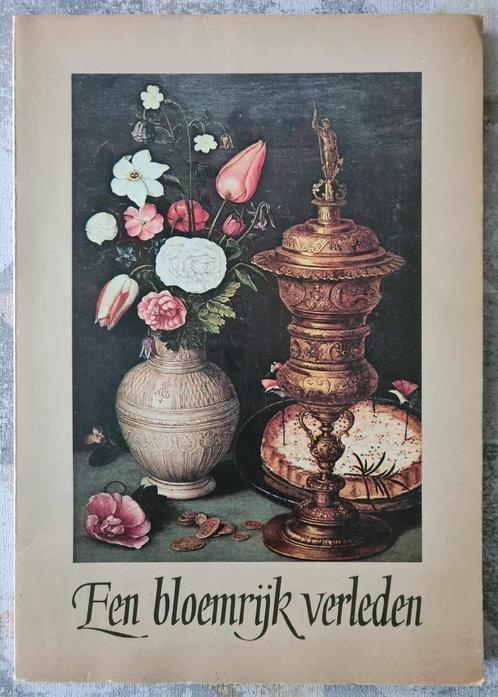 Een bloemrijk verleden Overzicht van 1600-heden, Boeken, Kunst en Cultuur | Beeldend, Gelezen, Schilder- en Tekenkunst, Ophalen of Verzenden
