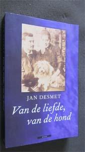 Jan Desmet : Van de liefde, van de hond, Boeken, Ophalen of Verzenden, Zo goed als nieuw, Honden
