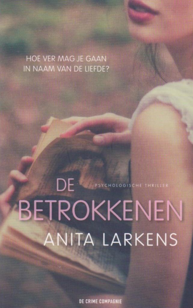 Anita Larkens De betrokkenen, Boeken, Thrillers, Gelezen, Nederland, Ophalen of Verzenden