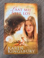 Karen Kingsbury - Laat mij niet los, Ophalen of Verzenden, Zo goed als nieuw, Nederland, Karen Kingsbury