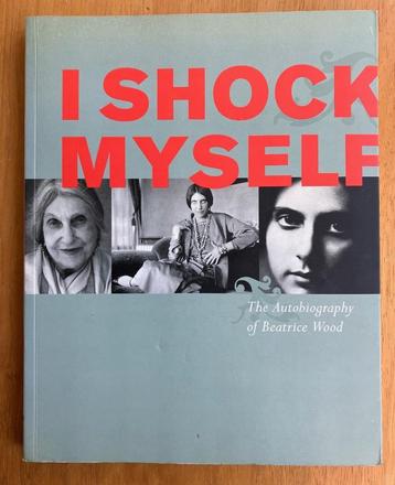 I Shock Myself - Autobiography of Beatrice Wood (ceramist) beschikbaar voor biedingen