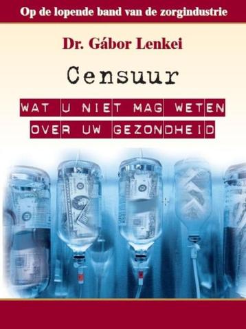 Dr. Gábor Lenkei - Censuur - Wat u niet mag weten over uw... beschikbaar voor biedingen