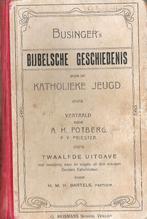 BUSINGER'S Bijbelsche Geschiedenis v.Katholieke Jeugd *1911*, Ophalen of Verzenden, A.H.Potberg (vertaler)