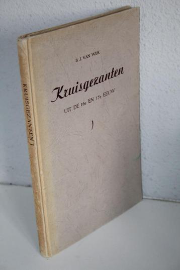 B.J. van Wijk - Kruisgezanten uit de 16e en 17e eeuw  beschikbaar voor biedingen