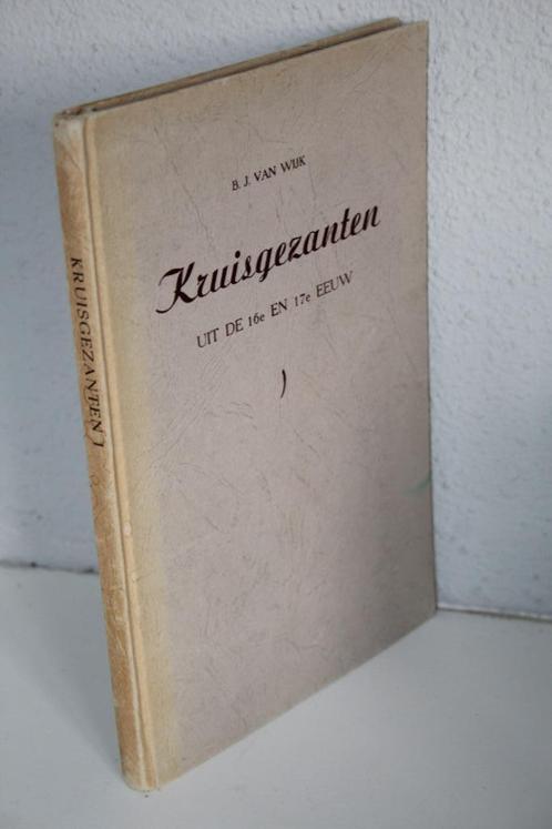 B.J. van Wijk - Kruisgezanten uit de 16e en 17e eeuw, Boeken, Godsdienst en Theologie, Gelezen, Christendom | Protestants, Ophalen of Verzenden