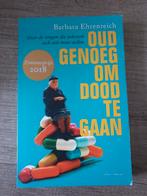 Oud genoeg om dood te gaan barbara ehreneich, Boeken, Ophalen of Verzenden, Gelezen