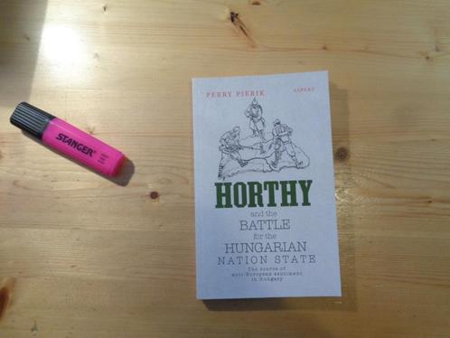 Perry Pierik - Horthy and the battle for the Hungarian natio, Boeken, Oorlog en Militair, Zo goed als nieuw, Algemeen, Tweede Wereldoorlog