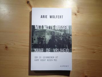 Arie Wolfert - Met witte bussen naar de vrijheid beschikbaar voor biedingen