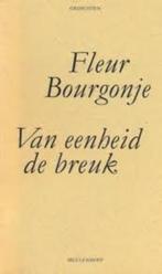 Fleur Bourgonje - Van Eenheid de Breuk, Ophalen of Verzenden, Gelezen, Fleur Bourgonje, Eén auteur
