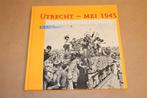 Utrecht - Mei 1945 — Dagen van bevrijding, Ophalen of Verzenden, Zo goed als nieuw